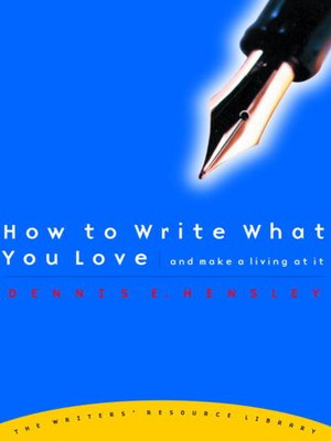 cover image of How to Write What You Love and Make a Living at It